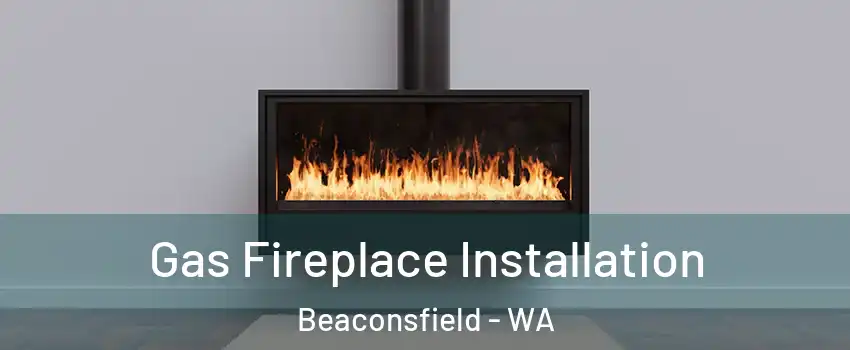  Gas Fireplace Installation Beaconsfield - WA