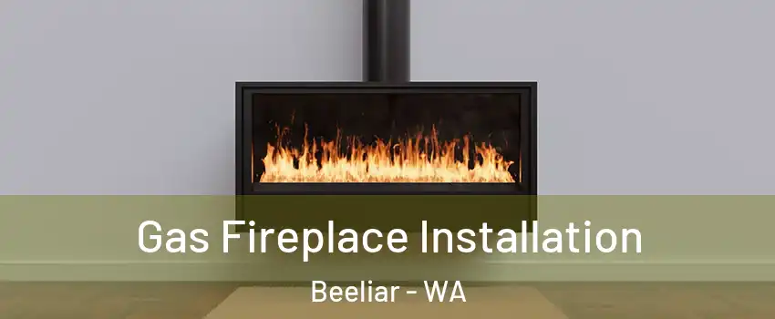 Gas Fireplace Installation Beeliar - WA