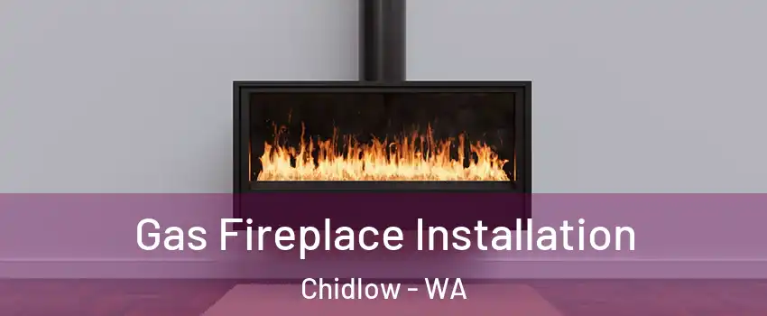 Gas Fireplace Installation Chidlow - WA