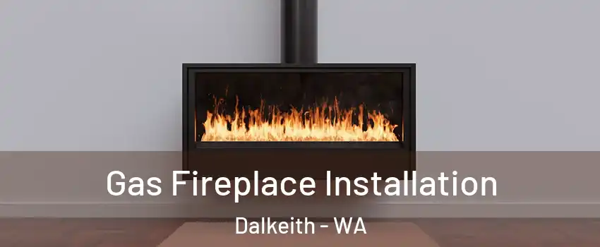 Gas Fireplace Installation Dalkeith - WA
