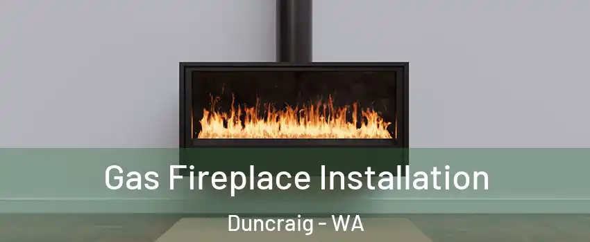  Gas Fireplace Installation Duncraig - WA