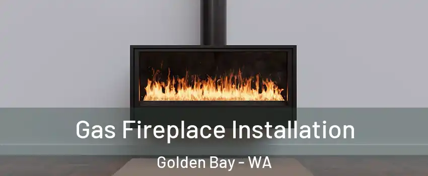  Gas Fireplace Installation Golden Bay - WA