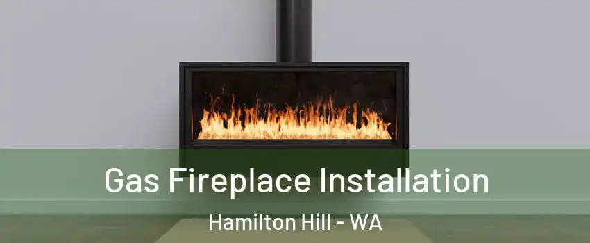 Gas Fireplace Installation Hamilton Hill - WA