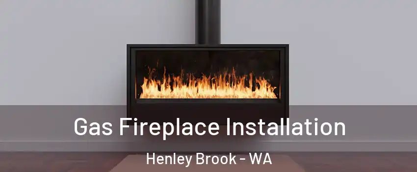 Gas Fireplace Installation Henley Brook - WA