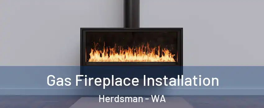 Gas Fireplace Installation Herdsman - WA