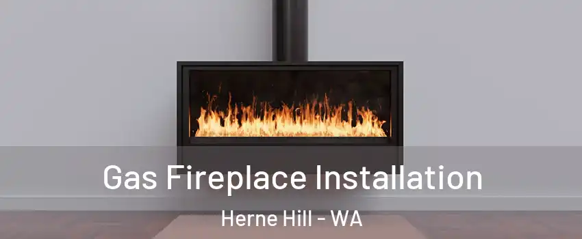 Gas Fireplace Installation Herne Hill - WA