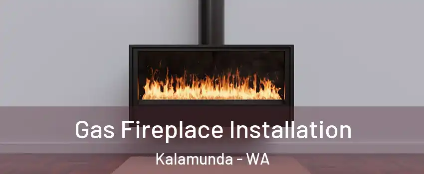 Gas Fireplace Installation Kalamunda - WA