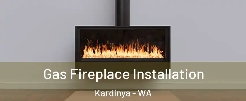 Gas Fireplace Installation Kardinya - WA