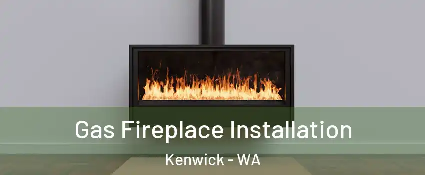 Gas Fireplace Installation Kenwick - WA