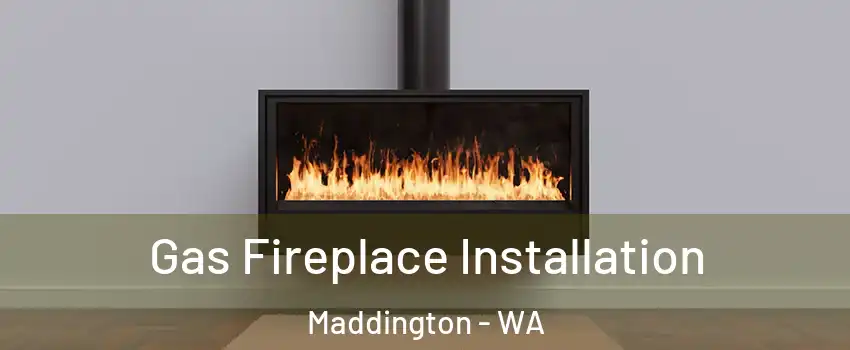 Gas Fireplace Installation Maddington - WA