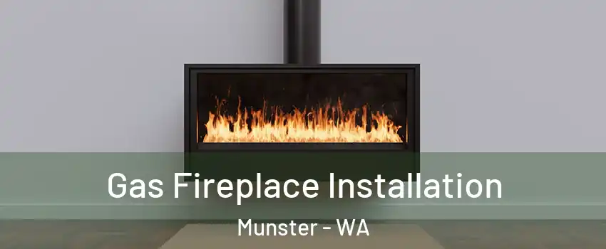 Gas Fireplace Installation Munster - WA
