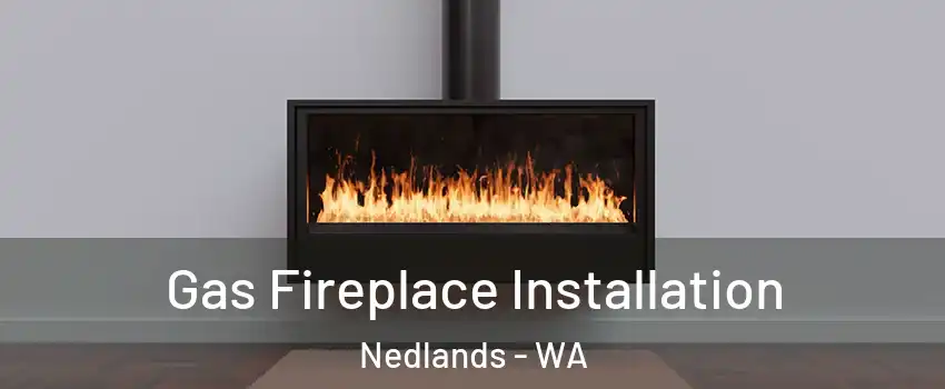 Gas Fireplace Installation Nedlands - WA