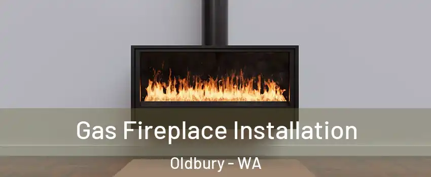 Gas Fireplace Installation Oldbury - WA
