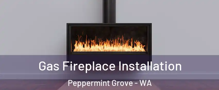 Gas Fireplace Installation Peppermint Grove - WA
