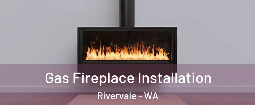Gas Fireplace Installation Rivervale - WA