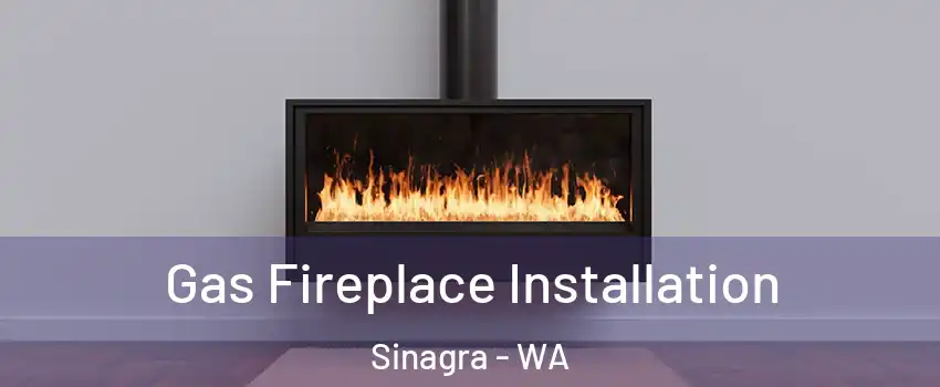Gas Fireplace Installation Sinagra - WA