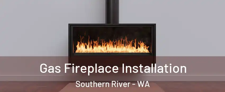 Gas Fireplace Installation Southern River - WA