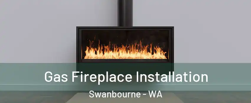 Gas Fireplace Installation Swanbourne - WA
