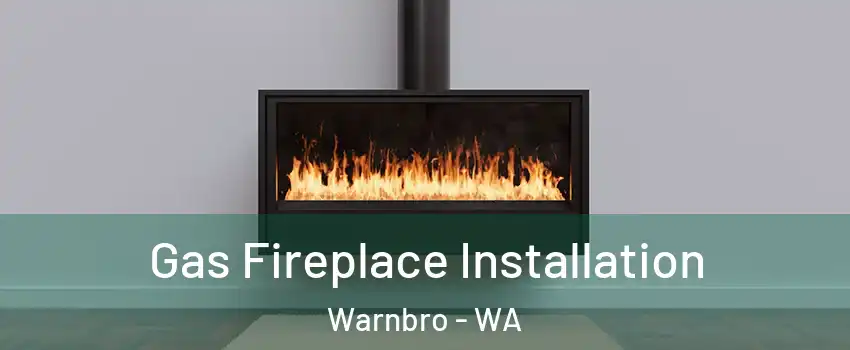 Gas Fireplace Installation Warnbro - WA