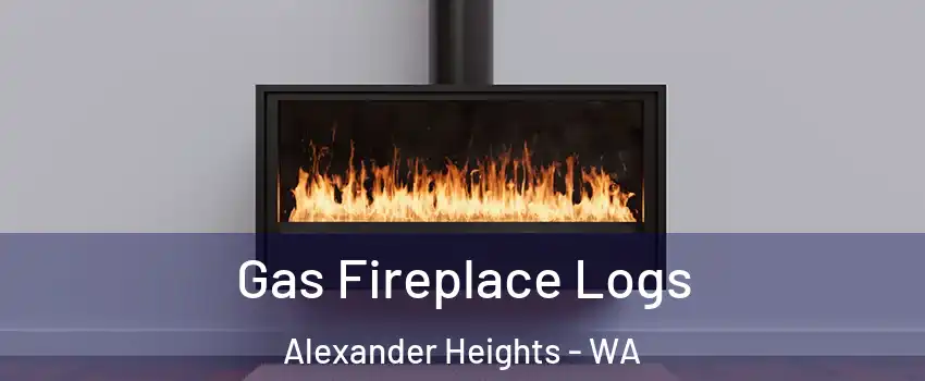 Gas Fireplace Logs Alexander Heights - WA