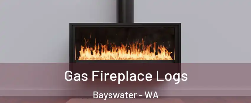 Gas Fireplace Logs Bayswater - WA