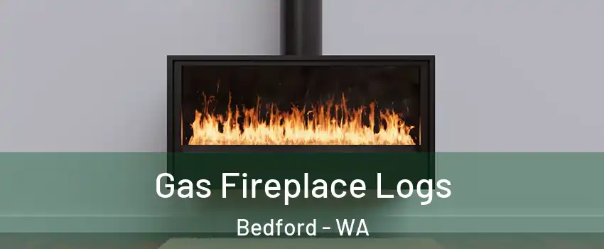 Gas Fireplace Logs Bedford - WA