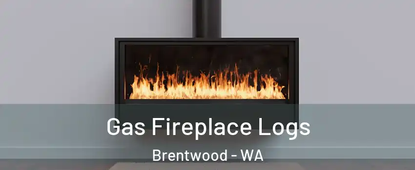 Gas Fireplace Logs Brentwood - WA