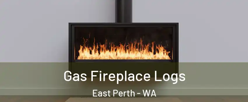 Gas Fireplace Logs East Perth - WA