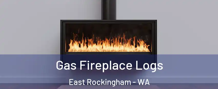 Gas Fireplace Logs East Rockingham - WA