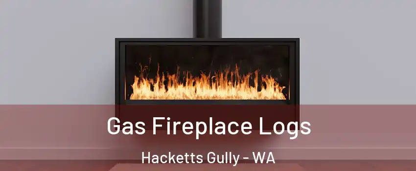Gas Fireplace Logs Hacketts Gully - WA
