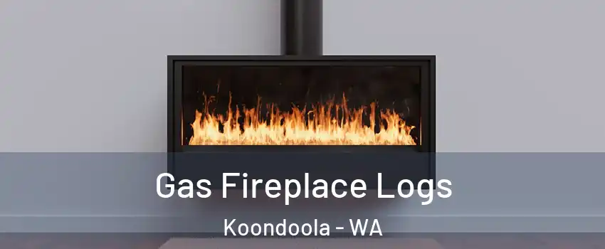 Gas Fireplace Logs Koondoola - WA