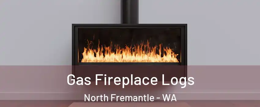 Gas Fireplace Logs North Fremantle - WA