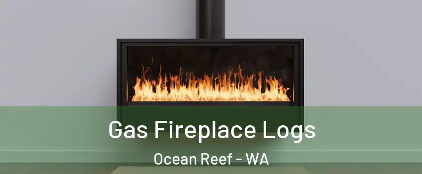Gas Fireplace Logs Ocean Reef - WA