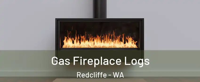 Gas Fireplace Logs Redcliffe - WA