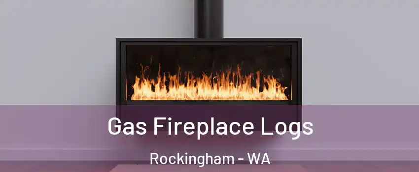 Gas Fireplace Logs Rockingham - WA