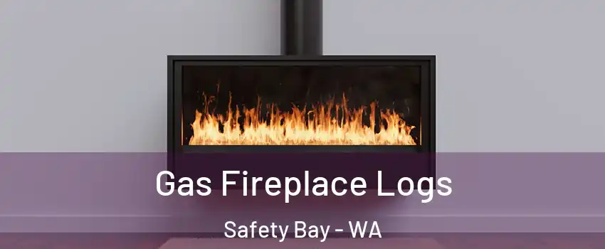 Gas Fireplace Logs Safety Bay - WA