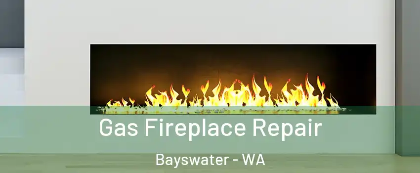Gas Fireplace Repair Bayswater - WA