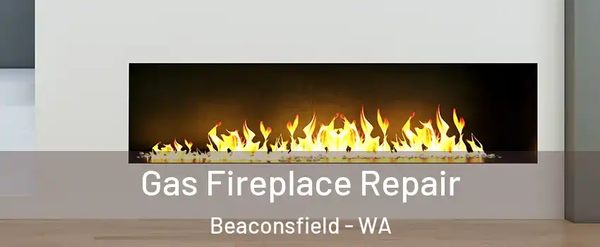  Gas Fireplace Repair Beaconsfield - WA