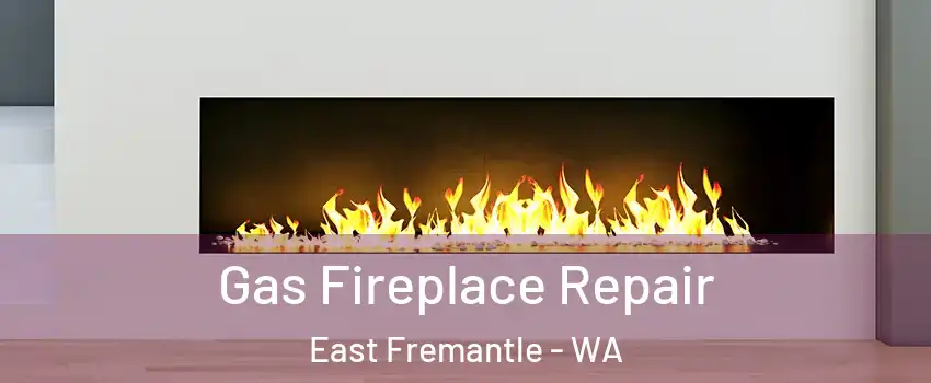Gas Fireplace Repair East Fremantle - WA