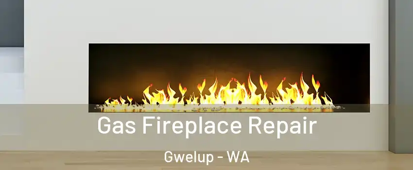Gas Fireplace Repair Gwelup - WA