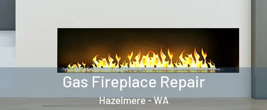 Gas Fireplace Repair Hazelmere - WA