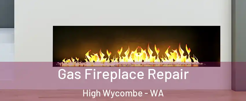 Gas Fireplace Repair High Wycombe - WA
