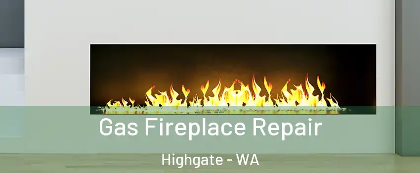 Gas Fireplace Repair Highgate - WA