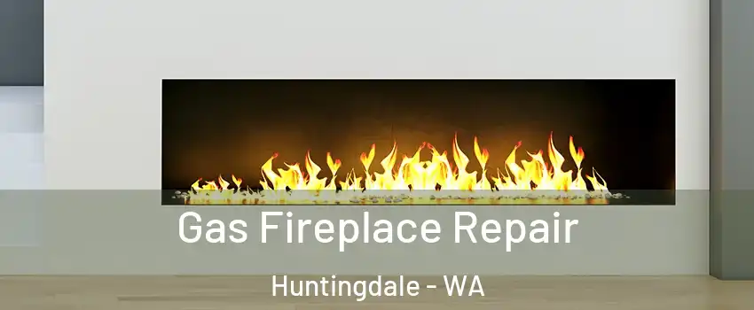 Gas Fireplace Repair Huntingdale - WA