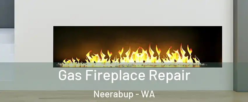 Gas Fireplace Repair Neerabup - WA