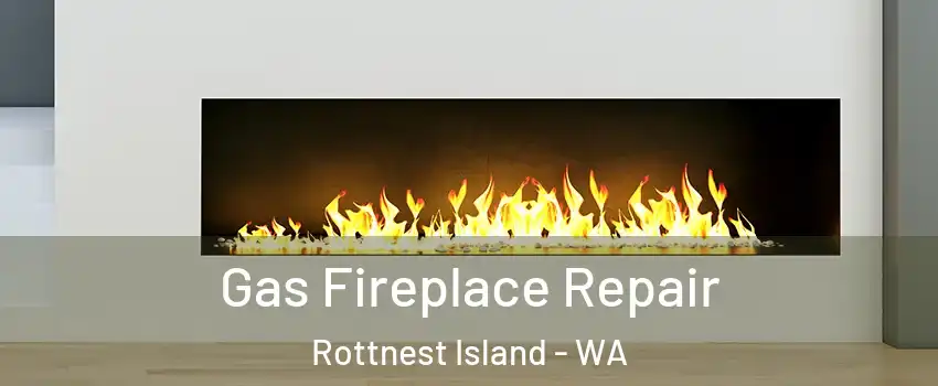 Gas Fireplace Repair Rottnest Island - WA