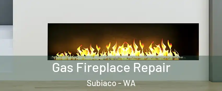 Gas Fireplace Repair Subiaco - WA