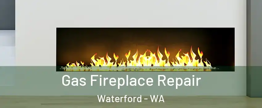Gas Fireplace Repair Waterford - WA