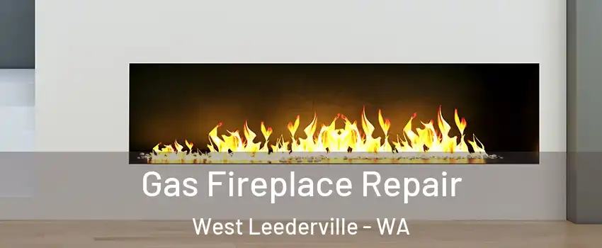 Gas Fireplace Repair West Leederville - WA