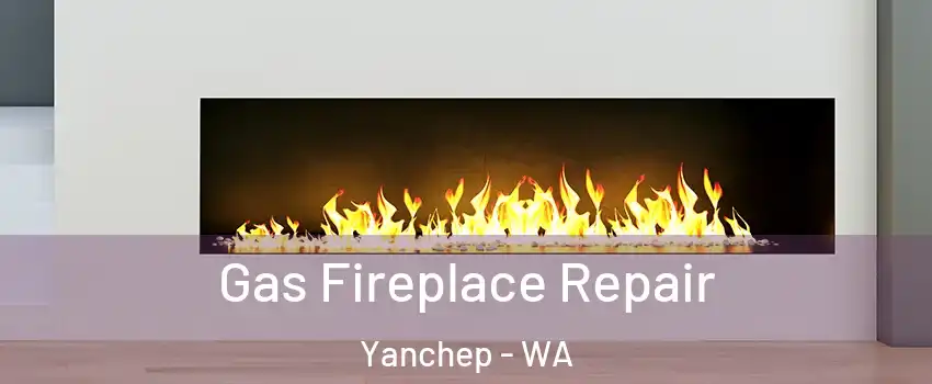 Gas Fireplace Repair Yanchep - WA